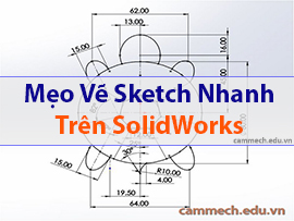 Tổng hợp mẹo giúp vẽ nhanh Sketch trong SolidWorks