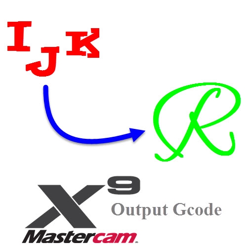 Xuất Gcode Bằng Phầm Mềm Mastercam - Chuyển IJK Thành R