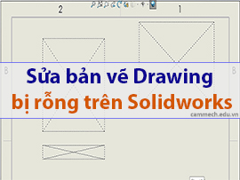 Hướng dẫn sửa bản vẽ Drawing bị rỗng trên Solidworks