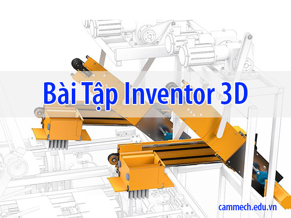 Bài tập Inventor từ cơ bản đến nâng cao