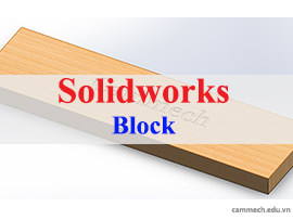 Hướng dẫn tạo Block trên Solidworks
